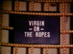 Virgin on the ropes